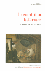 La condition littéraire - Bernard Lahire