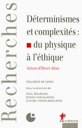 Déterminismes et complexités : du physique à l'éthique -  Colloque de Cerisy, Paul Bourgine, David Chavalarias, Claude Cohen-Boulakia
