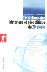 Le dictionnaire historique et géopolitique du 20e siècle - Serge Cordellier