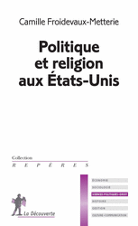 Politique et religion aux États-Unis - Camille Froidevaux-Metterie