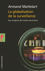 La globalisation de la surveillance - Armand Mattelart