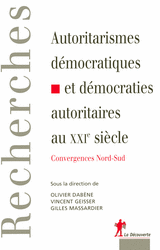 Autoritarismes démocratiques et démocraties autoritaires au XXIe siècle - Olivier Dabène, Vincent Geisser, Gilles Massardier