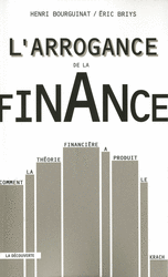 L'arrogance de la finance - Henri Bourguinat, Éric Briys