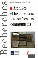 Archives et histoire dans les sociétés postcommunistes - Sonia Combe