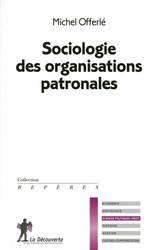 Sociologie des organisations patronales - Michel Offerlé