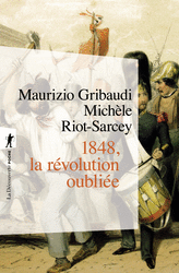 1848, la révolution oubliée - Michèle Riot-Sarcey, Maurizio Gribaudi