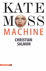 Kate Moss Machine - Christian Salmon