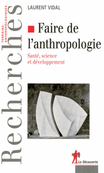 Faire de l'anthropologie - Laurent Vidal
