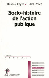 Socio-histoire de l'action publique - Renaud Payre, Gilles Pollet