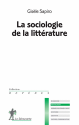 La sociologie de la littérature - Gisèle Sapiro