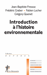 Introduction à l'histoire environnementale - Jean-Baptiste Fressoz, Frédéric Graber, Fabien Locher, Grégory Quenet