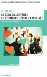 Le métier de conseiller(ère) en économie sociale familiale - François Aballea, Florence Brunet, Pauline Kertudo