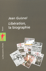 Libération, la biographie - Jean Guisnel