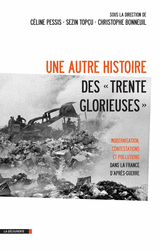 Une autre histoire des « Trente Glorieuses » - Céline Pessis, Sezin Topçu, Christophe Bonneuil