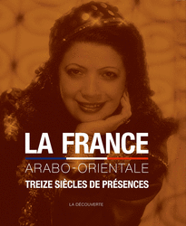 La France arabo-orientale - Pascal Blanchard, Naima Yahi, Yvan Gastaut, Nicolas Bancel