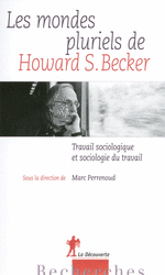 Les mondes pluriels de Howard S. Becker - Marc Perrenoud
