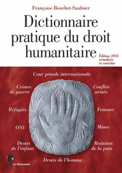 Dictionnaire pratique du droit humanitaire - Françoise Bouchet-Saulnier