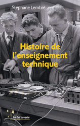 Histoire de l'enseignement technique - Stéphane Lembré