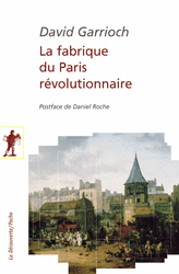 La fabrique du Paris révolutionnaire - David Garrioch