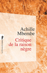 Critique de la raison nègre - Joseph-Achille Mbembe