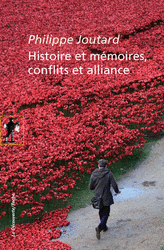 Histoire et mémoires, conflits et alliance - Philippe Joutard