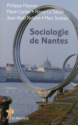 Sociologie de Nantes - Philippe Masson, Marie Cartier, Remy Le Saout, Jean-Noël Retière, Marc Suteau
