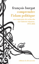 Comprendre l'islam politique - François Burgat