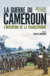 La guerre du Cameroun - Thomas Deltombe, Manuel Domergue, Jacob Tatsitsa