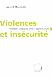 Violences et insécurité - Laurent Mucchielli