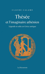 Thésée et l'imaginaire athénien - Claude Calame