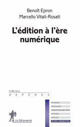 L'édition à l'ère numérique - Benoît Épron, Marcello Vitali Rosati