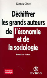 Déchiffrer les grands auteurs de l'économie et de la sociologie - Denis Clerc