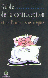 Guide de la contraception et de l'amour sans risques - Robert Chambrial, Annie Tourniaire, Anne Périllard