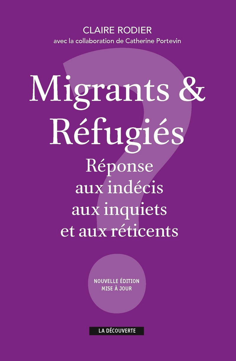 Migrants & réfugiés : réponse aux indécis, aux inquiets et aux réticents - Claire Rodier