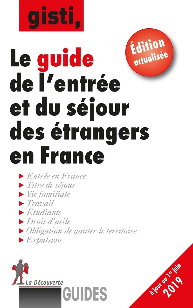 Le Guide De L Entree Et Du Sejour Des Etrangers En France Gisti Groupe D Information Et De Soutien Aux Immigres Editions La Decouverte