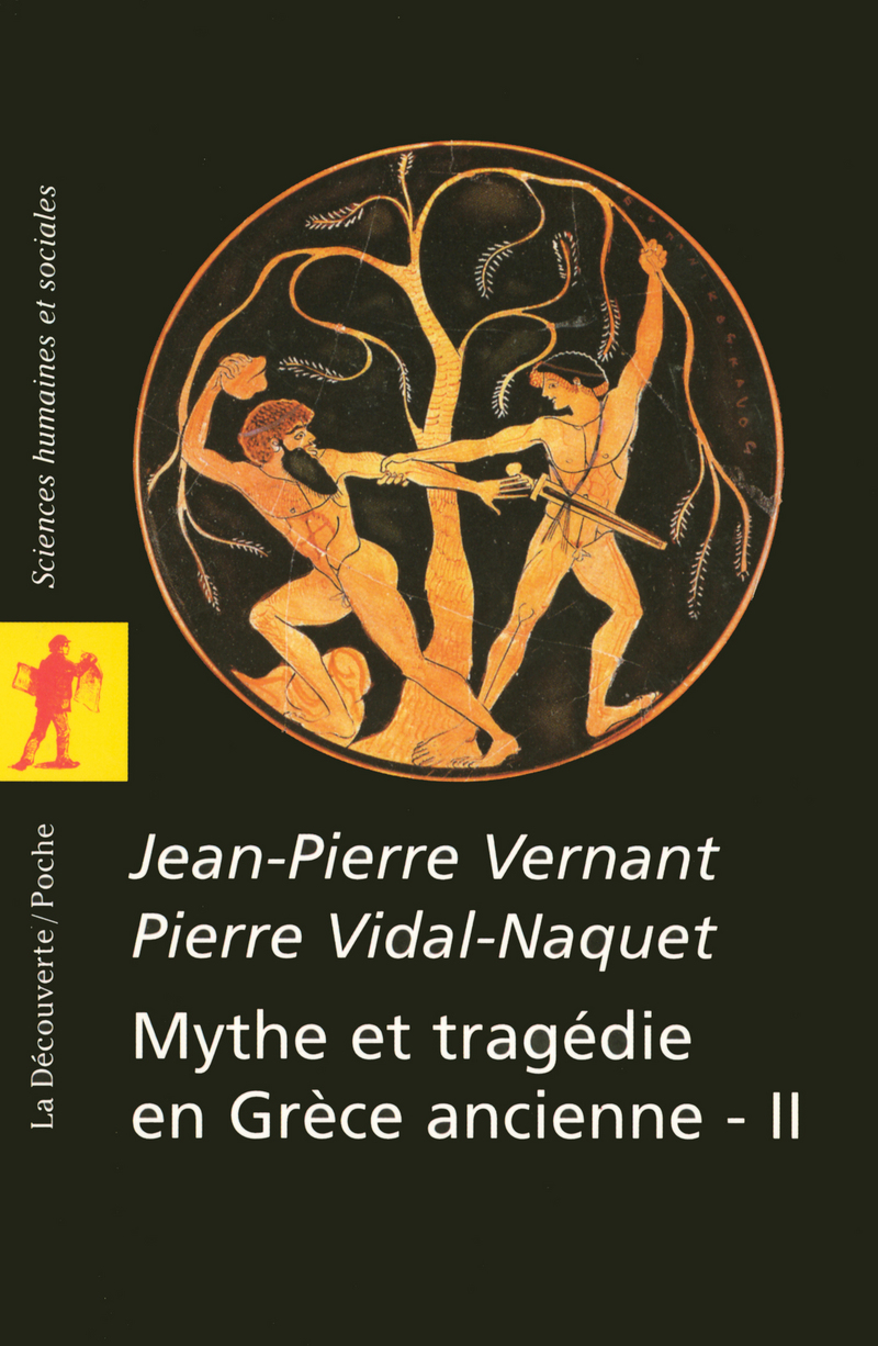 Mythe et tragédie en Grèce ancienne - Jean-Pierre Vernant, Pierre Vidal-Naquet