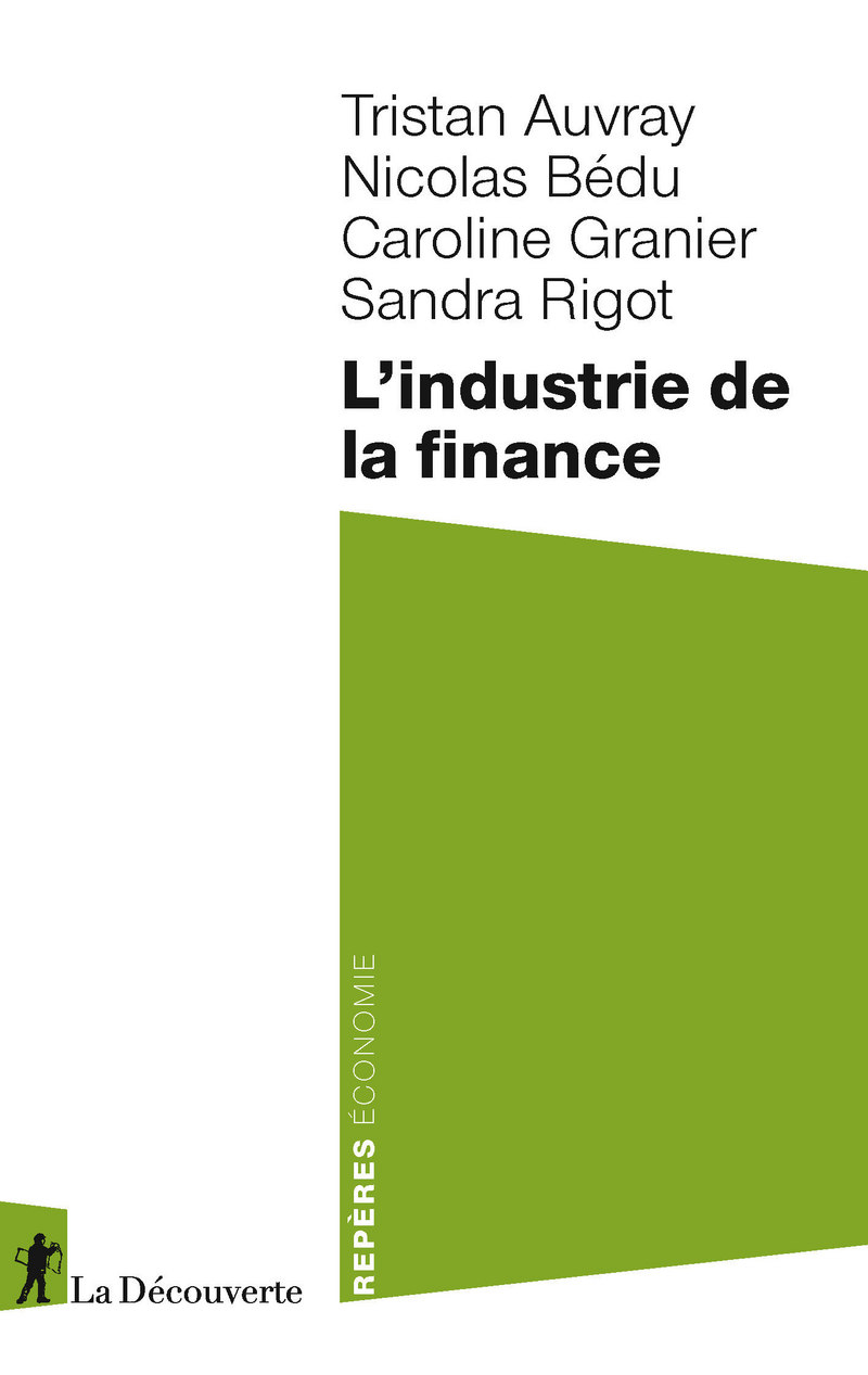 L'industrie de la finance - Sandra Rigot, Tristan Auvray, Nicolas Bédu, Caroline Granier