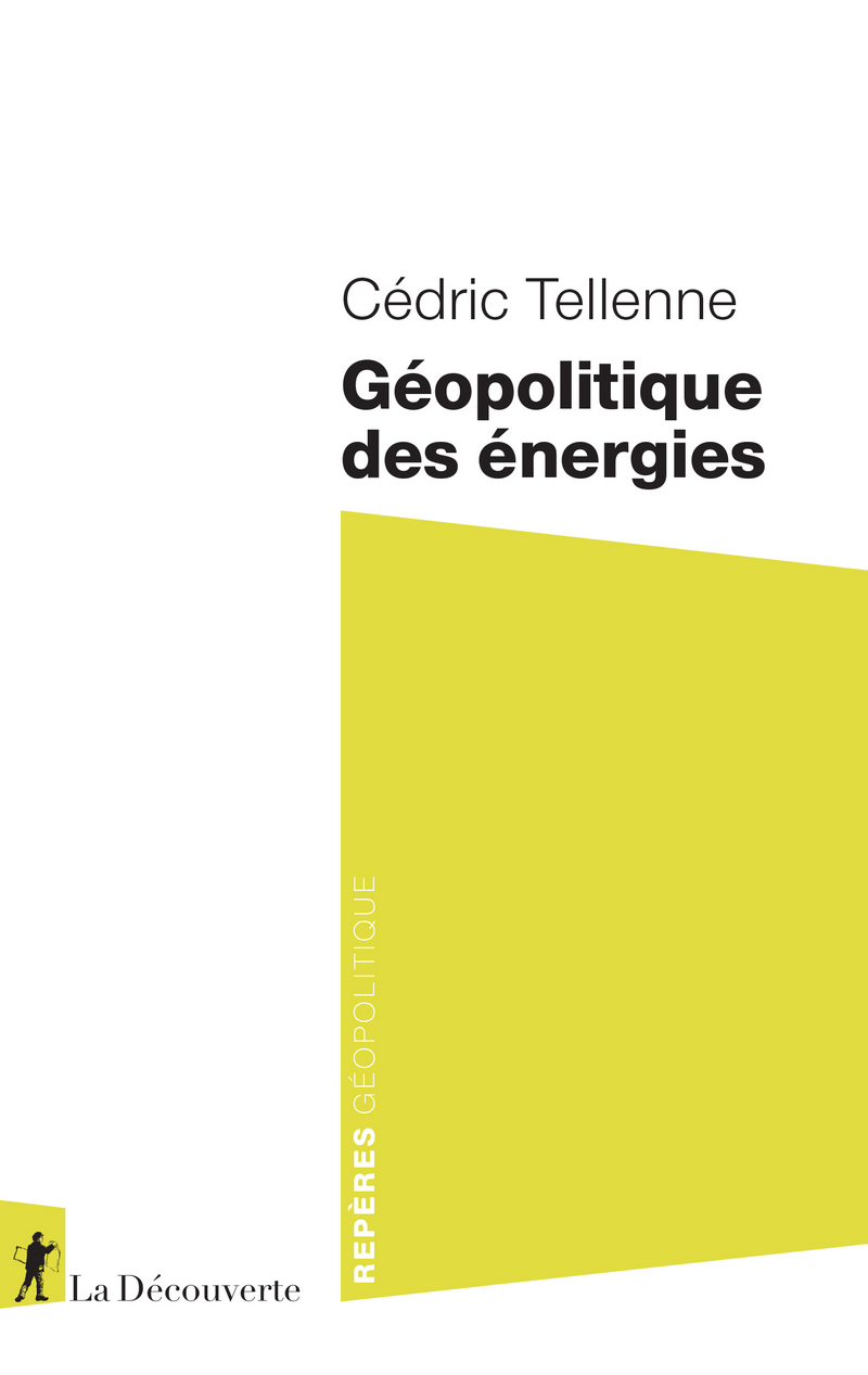 Géopolitique des énergies - Cédric Tellenne