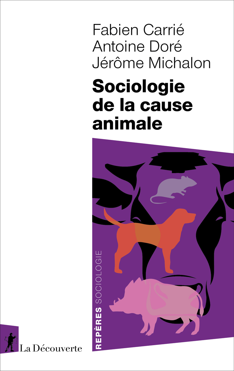 Sociologie de la cause animale - Fabien Carrié, Antoine Doré, Jérôme Michalon