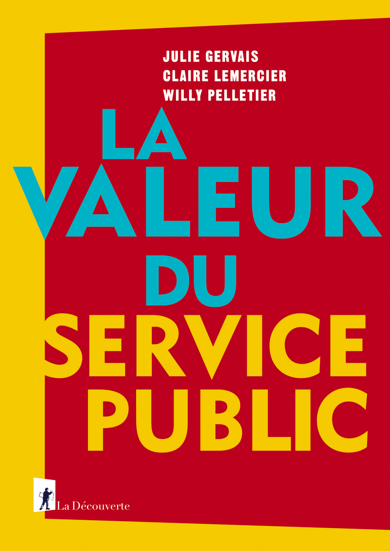 La valeur du service public - Julie Gervais, Claire Lemercier, Willy Pelletier - Éditions La Découverte