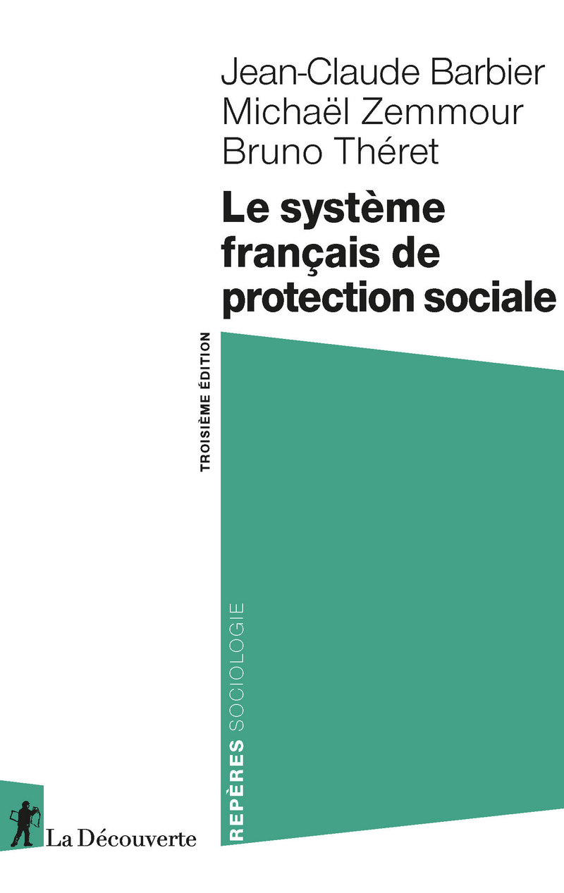 Le système français de protection sociale - Jean-Claude Barbier, Mickaël Zemmour, Bruno Théret