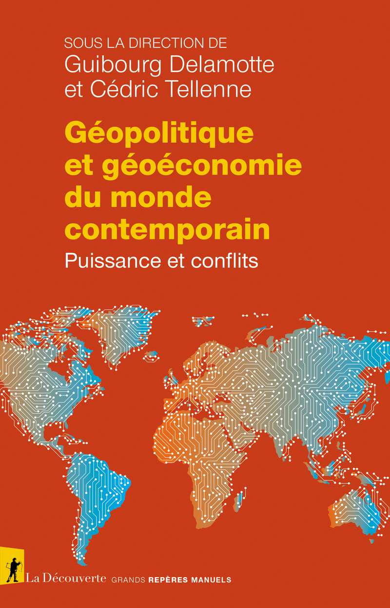 Géopolitique et géoéconomie du monde contemporain - Guibourg Delamotte, Cédric Tellenne