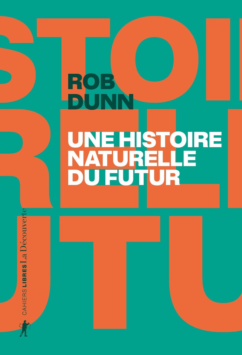 Une histoire naturelle du futur - Rob Dunn