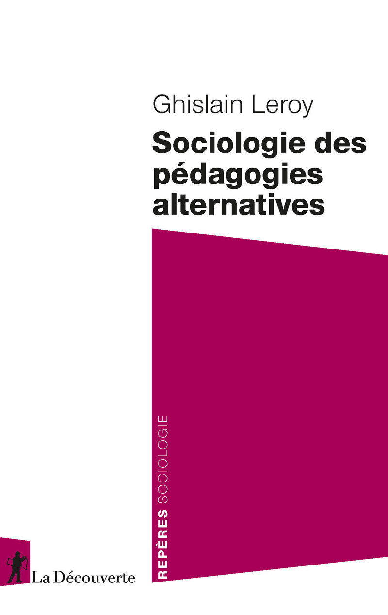 Sociologie des pédagogies alternatives - Ghislain Leroy