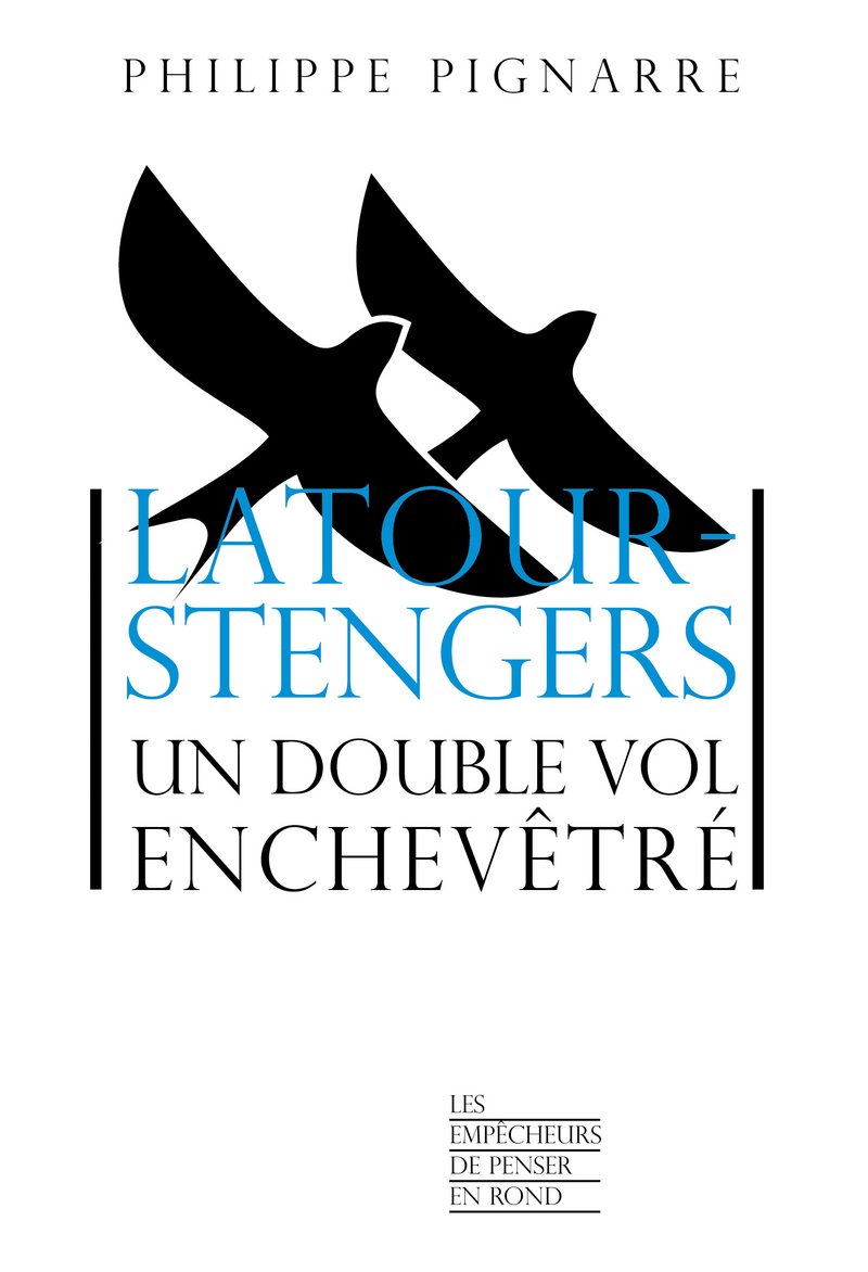 Latour-Stengers un double vol enchevêtré - Philippe Pignarre
