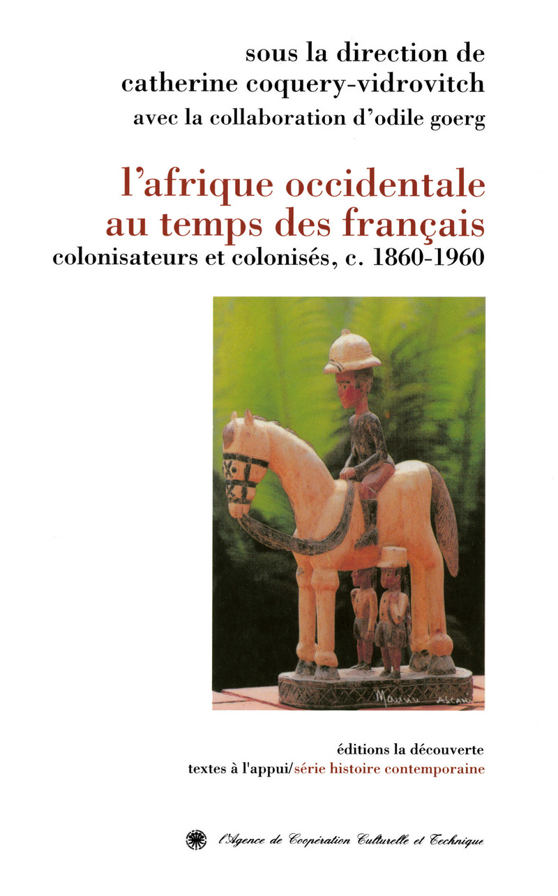 L'Afrique occidentale au temps des Français - Catherine Coquery-Vidrovitch