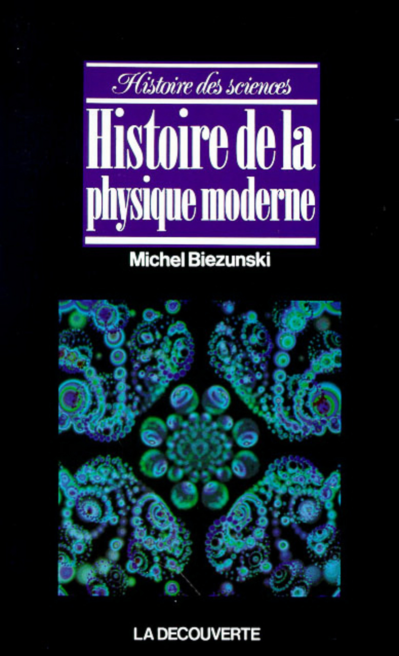 Histoire de la physique moderne - Michel Biezunski