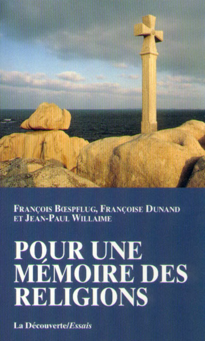 Pour une mémoire des religions - Jean-Paul Willaime, Françoise Dunand, François Boespflug