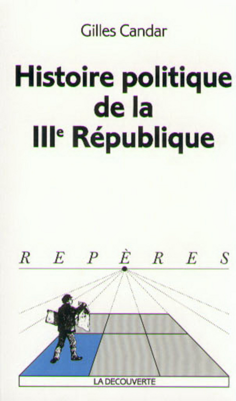 Histoire politique de la IIIe  République - Gilles Candar