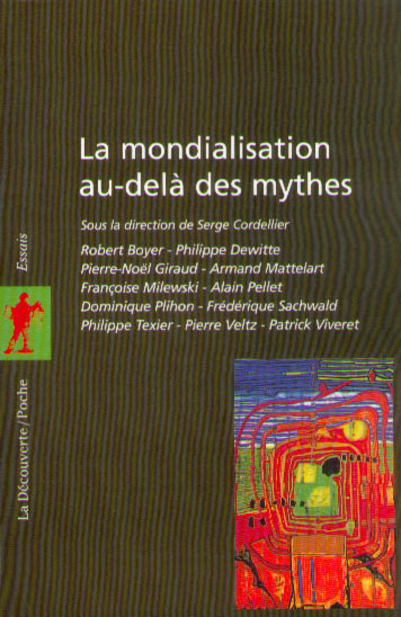 La mondialisation au-delà des mythes - Serge Cordellier, Philippe Texier, Frédérique Sachwald, Françoise Milewski, Alain Pellet